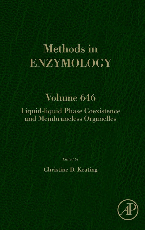 Liquid-Liquid Phase Coexistence and Membraneless Organelles (Volume 646) (Methods in Enzymology, Volume 646)