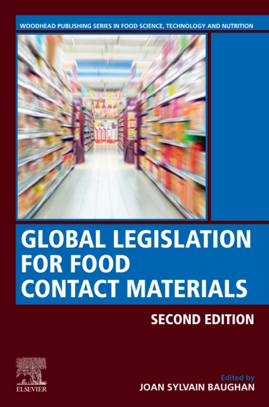 Global Legislation for Food Contact Materials (Woodhead Publishing Series in Food Science, Technology and Nutrition)