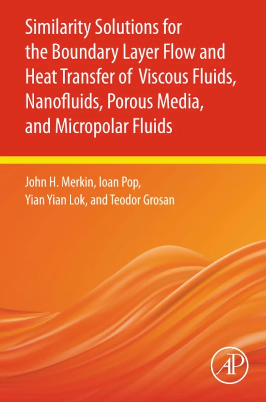 Similarity Solutions for the Boundary Layer Flow and Heat Transfer of Viscous Fluids, Nanofluids, Porous Media, and Micropolar Fluids - Image 1