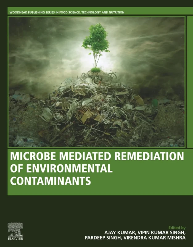 Microbe Mediated Remediation of Environmental Contaminants (Woodhead Publishing Series in Food Science, Technology and Nutrition)