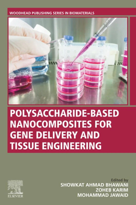 Polysaccharide-Based Nanocomposites for Gene Delivery and Tissue Engineering (Woodhead Publishing Series in Biomaterials)