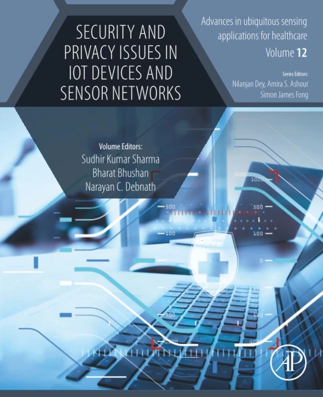 Security and Privacy Issues in IoT Devices and Sensor Networks (Advances in ubiquitous sensing applications for healthcare)