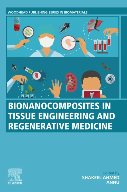 Bionanocomposites in Tissue Engineering and Regenerative Medicine (Woodhead Publishing Series in Biomaterials)