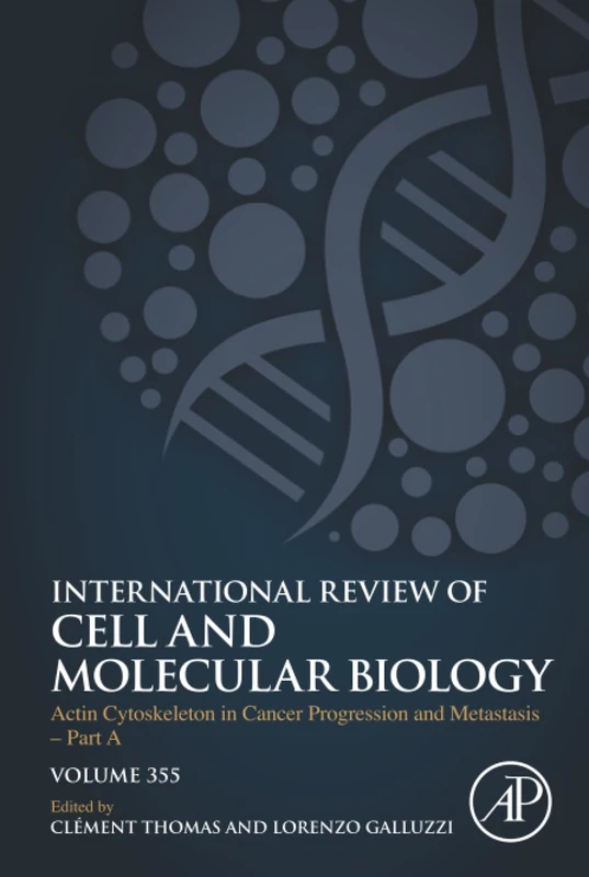 Actin Cytoskeleton in Cancer Progression and Metastasis - Part A: Volume 355 (International Review of Cell and Molecular Biology, Volume 355)