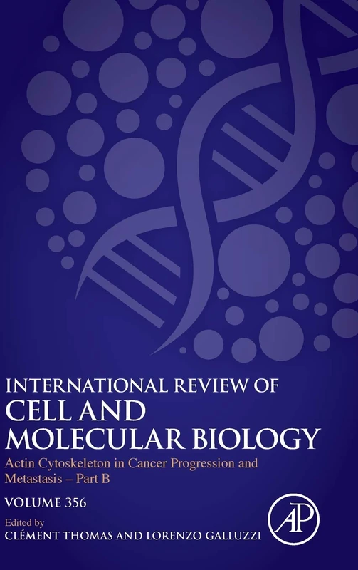 Actin Cytoskeleton in Cancer Progression and Metastasis - Part B (Volume 356) (International Review of Cell and Molecular Biology, Volume 356)