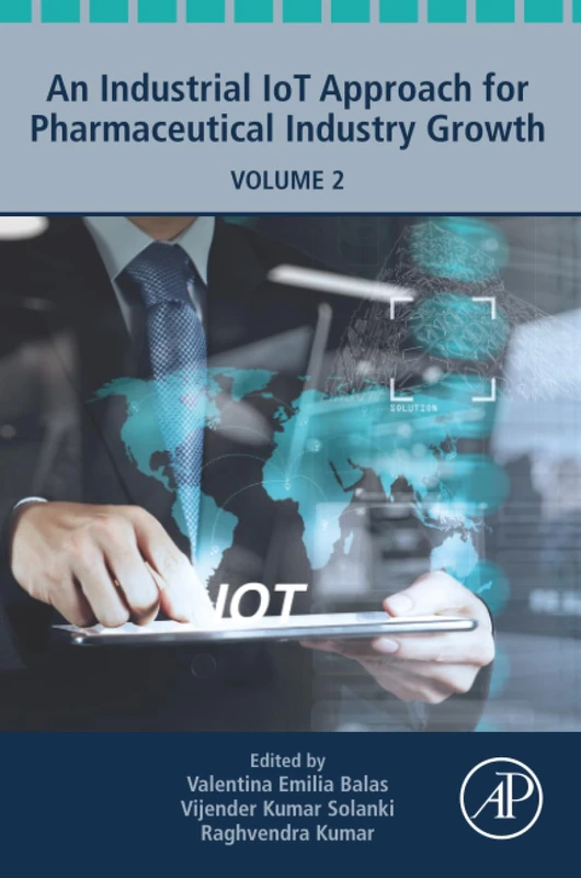 An Industrial IoT Approach for Pharmaceutical Industry Growth: Volume 2