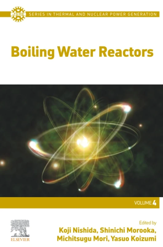 Boiling Water Reactors: Volume 4 (JSME Series in Thermal and Nuclear Power Generation)