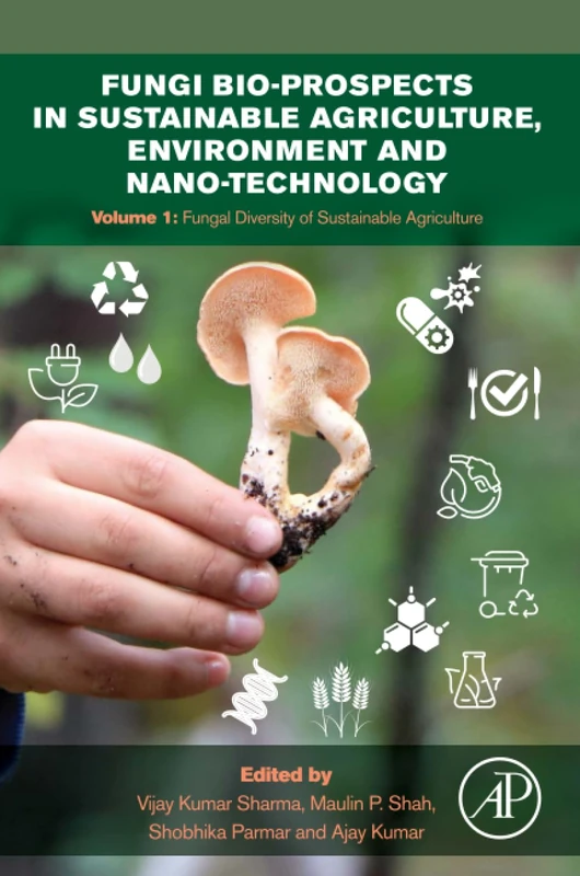 Fungi Bio-prospects in Sustainable Agriculture, Environment and Nano-technology: Volume 1: Fungal Diversity of Sustainable Agriculture