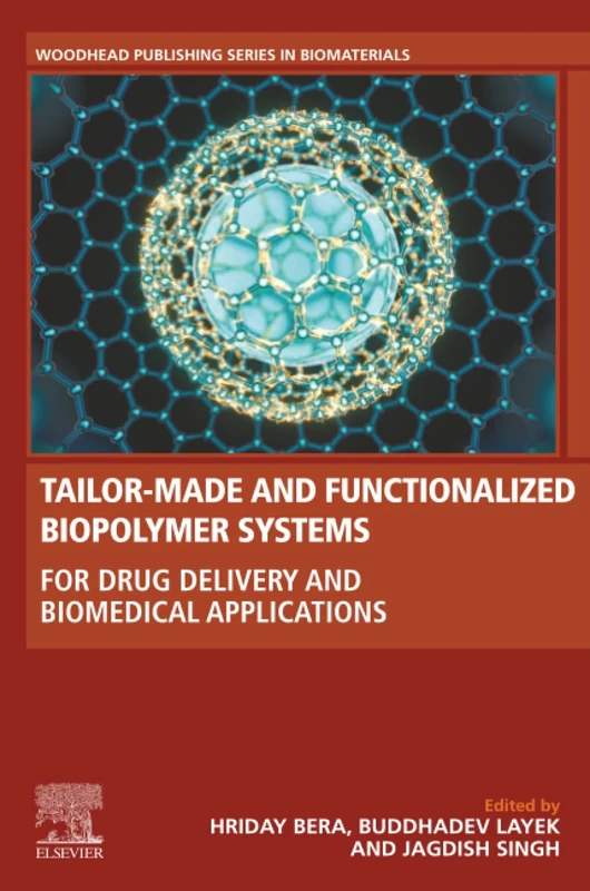Tailor-Made and Functionalized Biopolymer Systems: For Drug Delivery and Biomedical Applications (Woodhead Publishing Series in Biomaterials)