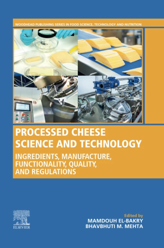 Processed Cheese Science and Technology: Ingredients, Manufacture, Functionality, Quality, and Regulations