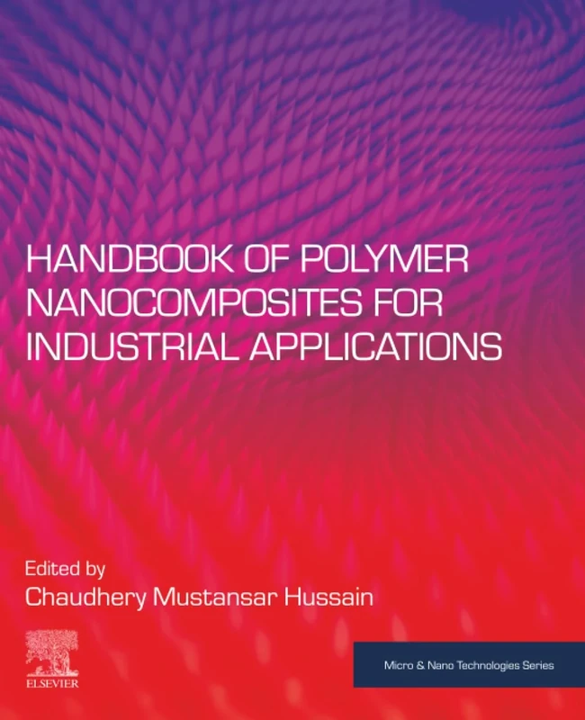Handbook of Polymer Nanocomposites for Industrial Applications (Micro and Nano Technologies)