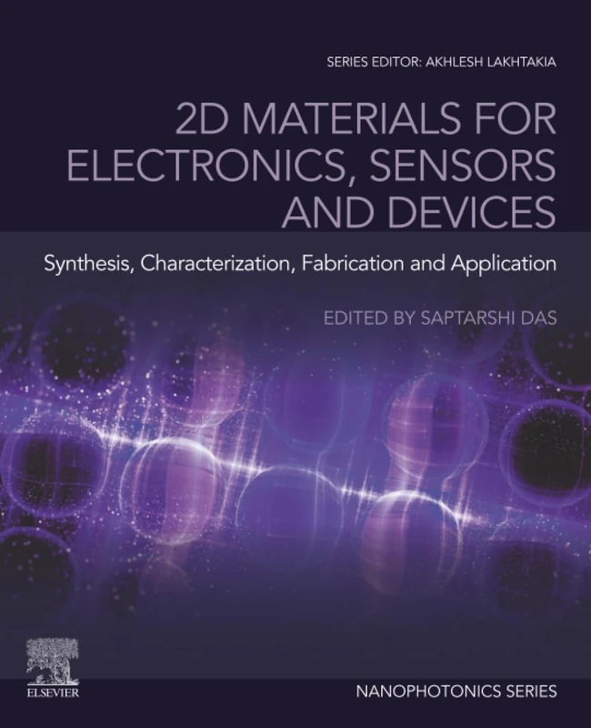 2D Materials for Electronics, Sensors and Devices: Synthesis, Characterization, Fabrication and Application (Nanophotonics)