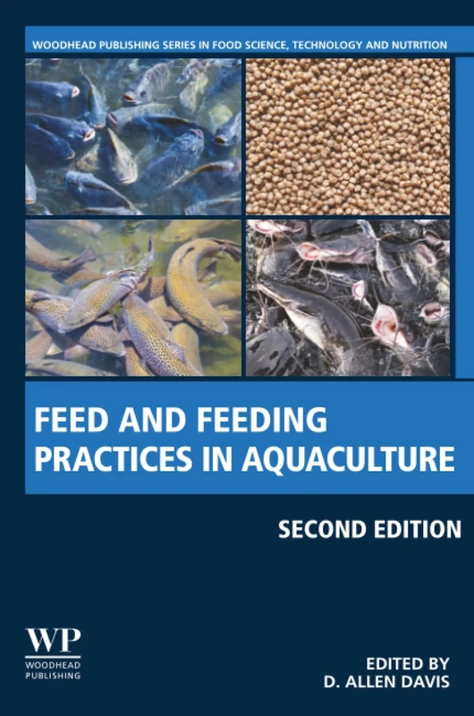 Feed and Feeding Practices in Aquaculture (Woodhead Publishing Series in Food Science, Technology and Nutrition)
