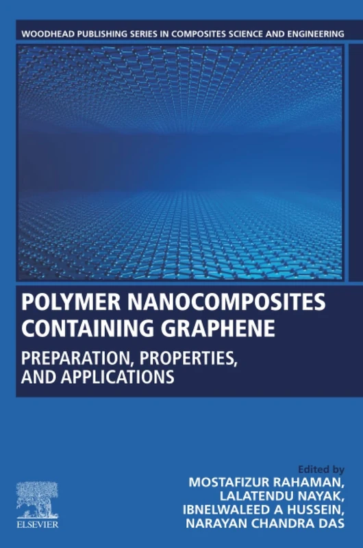 Polymer Nanocomposites Containing Graphene: Preparation, Properties, and Applications (Woodhead Publishing Series in Composites Science and Engineering)