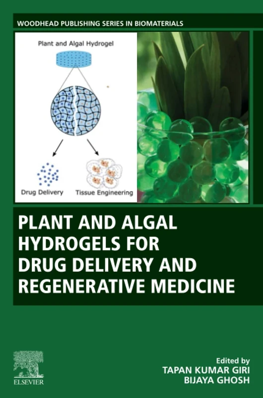 Plant and Algal Hydrogels for Drug Delivery and Regenerative Medicine (Woodhead Publishing Series in Biomaterials)