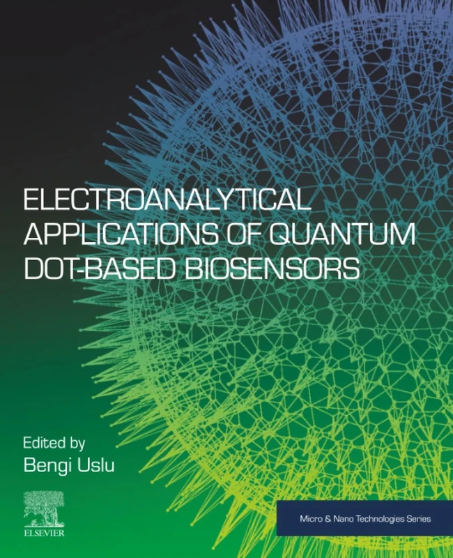 Electroanalytical Applications of Quantum Dot-Based Biosensors (Micro and Nano Technologies)