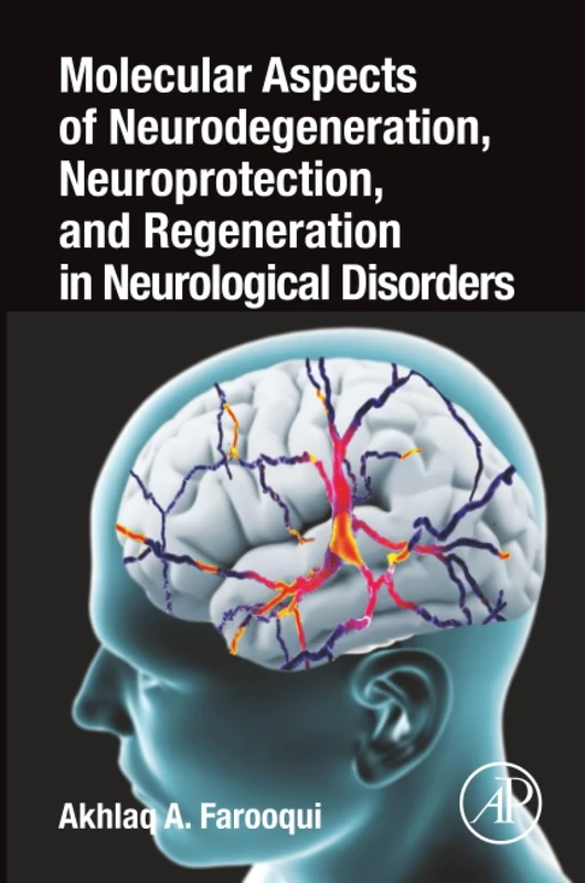 Molecular Aspects of Neurodegeneration, Neuroprotection, and Regeneration in Neurological Disorders
