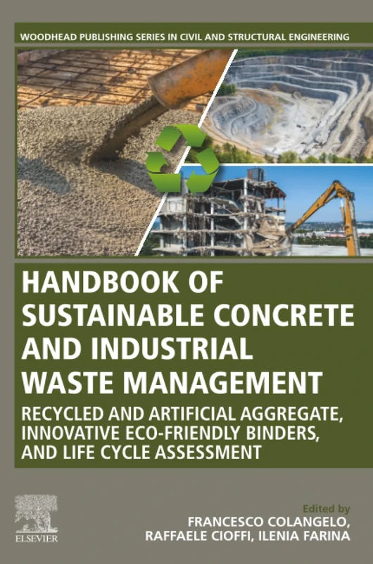 Handbook of Sustainable Concrete and Industrial Waste Management: Recycled and Artificial Aggregate, Innovative Eco-friendly Binders, and Life Cycle ... Series in Civil and Structural Engineering)