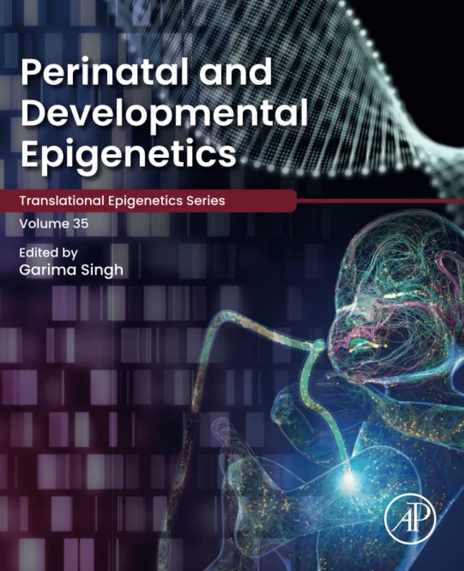 Perinatal and Developmental Epigenetics: Volume 35 (Translational Epigenetics)