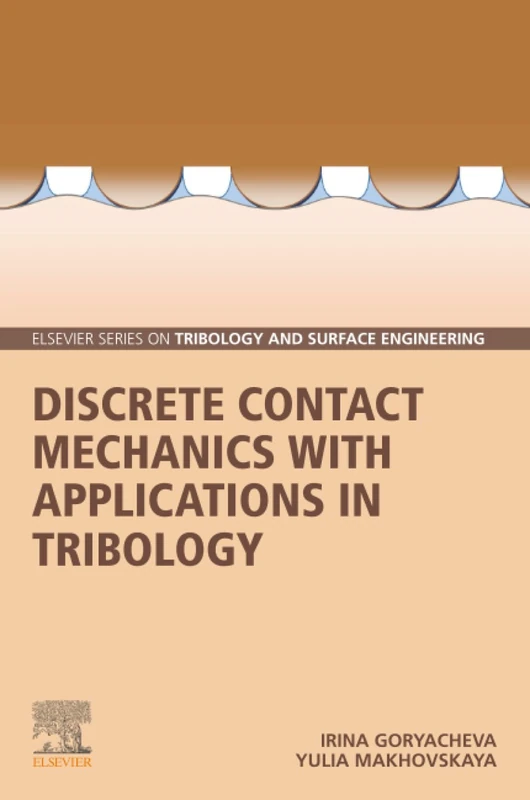 Discrete Contact Mechanics with Applications in Tribology (Elsevier Series on Tribology and Surface Engineering)