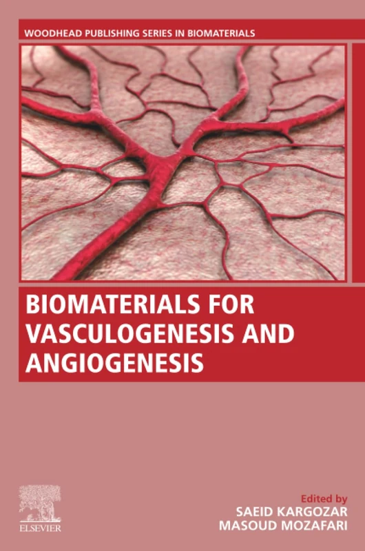 Biomaterials for Vasculogenesis and Angiogenesis (Woodhead Publishing Series in Biomaterials)