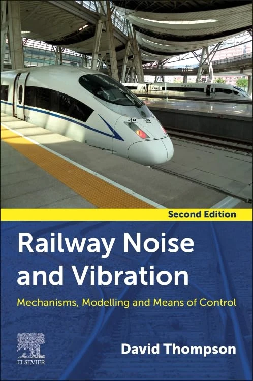Railway Noise and Vibration: Mechanisms, Modelling, and Means of Control
