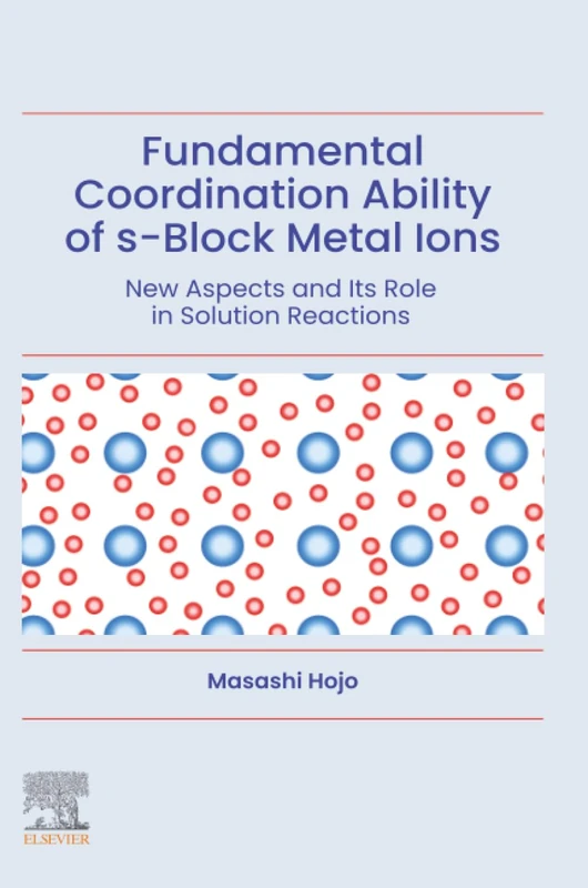 Fundamental Coordination Ability of s-Block Metal Ions: New Aspects and Its Role in Solution Reactions