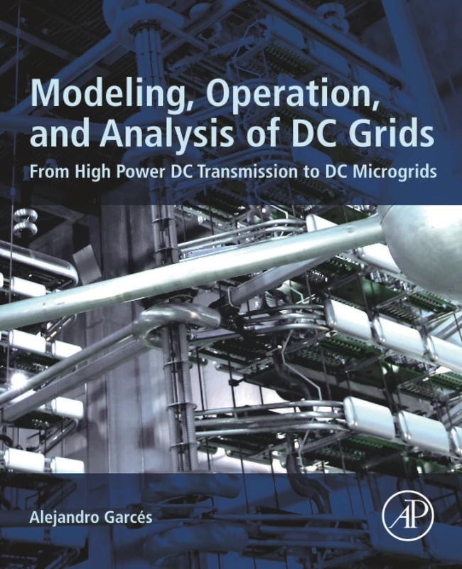 Modeling, Operation, and Analysis of DC Grids: From High Power DC Transmission to DC Microgrids
