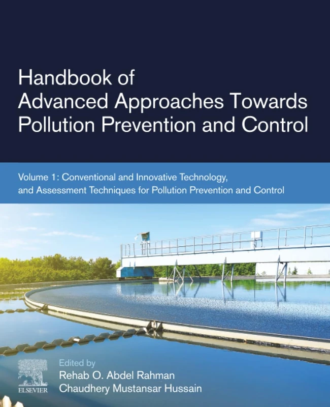 Handbook of Advanced Approaches Towards Pollution Prevention and Control: Volume 1: Conventional and Innovative Technology, and Assessment Techniques for Pollution Prevention and Control