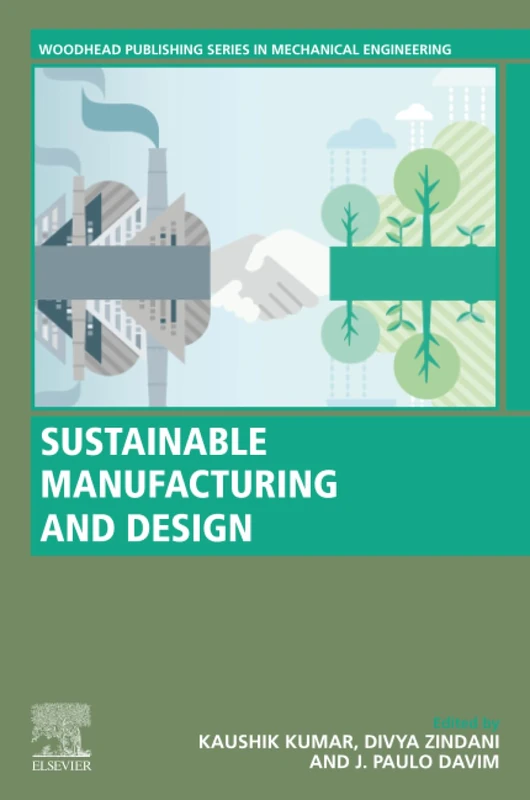 Sustainable Manufacturing and Design (Woodhead Publishing Reviews: Mechanical Engineering Series)