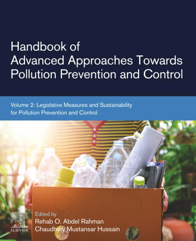 Handbook of Advanced Approaches Towards Pollution Prevention and Control: Volume 2: Legislative Measures and Sustainability for Pollution Prevention and Control