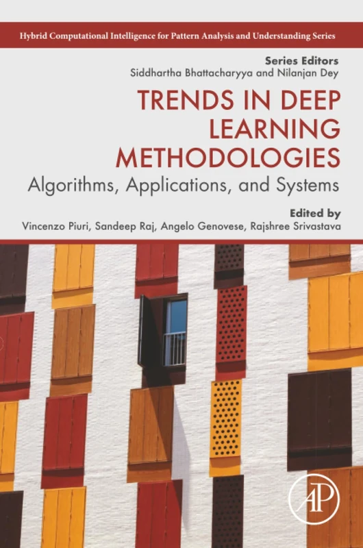 Trends in Deep Learning Methodologies: Algorithms, Applications, and Systems (Hybrid Computational Intelligence for Pattern Analysis and Understanding)