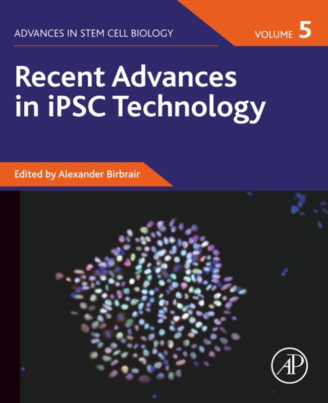 Academic Press Recent Advances in iPSC Technology Volume 5