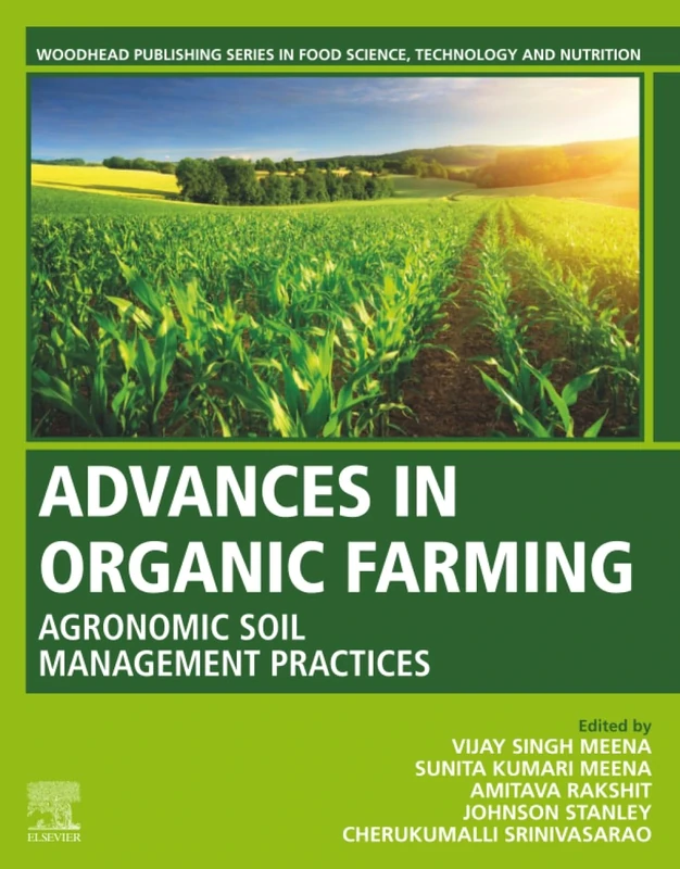 Advances in Organic Farming: Agronomic Soil Management Practices (Woodhead Publishing Series in Food Science, Technology and Nutrition)