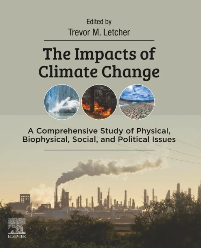 The Impacts of Climate Change: A Comprehensive Study of Physical, Biophysical, Social, and Political Issues