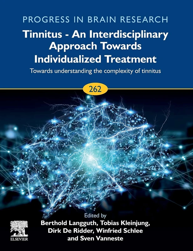 Tinnitus - An Interdisciplinary Approach Towards Individualized Treatment: Towards Understanding the Complexity of Tinnitus (Volume 262) (Progress in Brain Research, Volume 262)