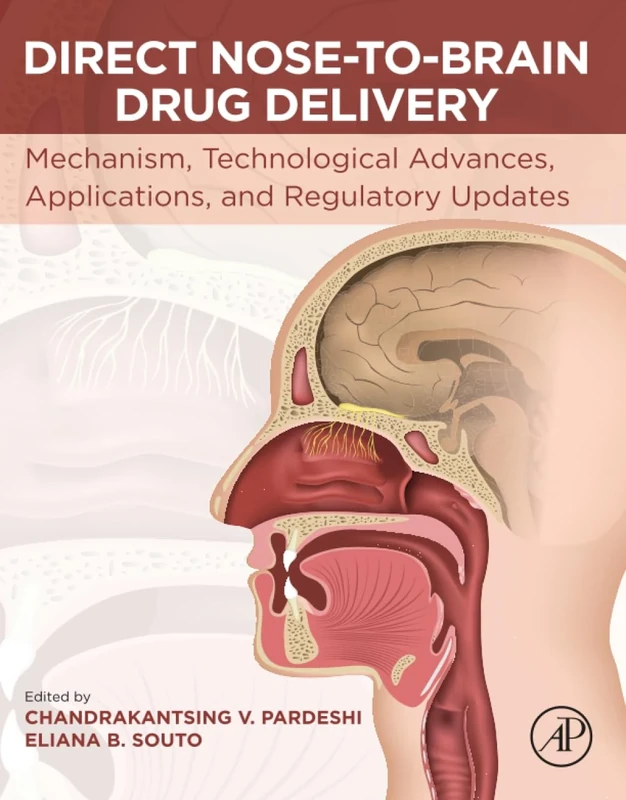 Direct Nose-to-Brain Drug Delivery: Mechanism, Technological Advances, Applications, and Regulatory Updates