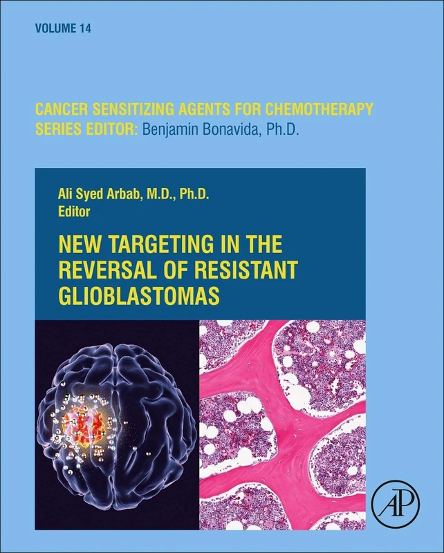 New Targeting in The Reversal of Resistant Glioblastomas (Volume 14) (Cancer Sensitizing Agents for Chemotherapy, Volume 14)