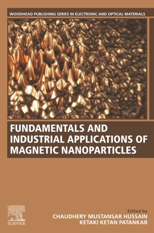 Fundamentals and Industrial Applications of Magnetic Nanoparticles (Woodhead Publishing Series in Electronic and Optical Materials)