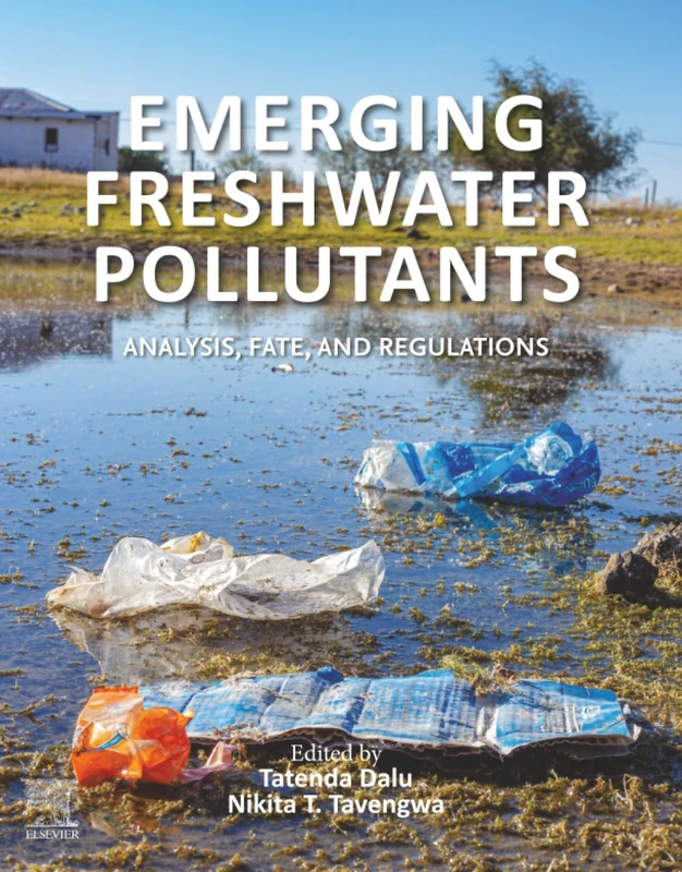 Emerging Freshwater Pollutants: Analysis, Fate and Regulations