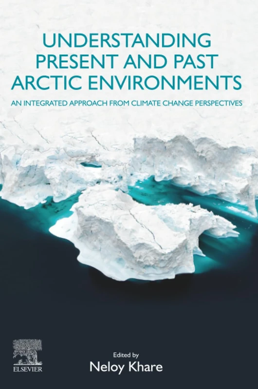 Understanding Present and Past Arctic Environments: An Integrated Approach from Climate Change Perspectives - Image 1