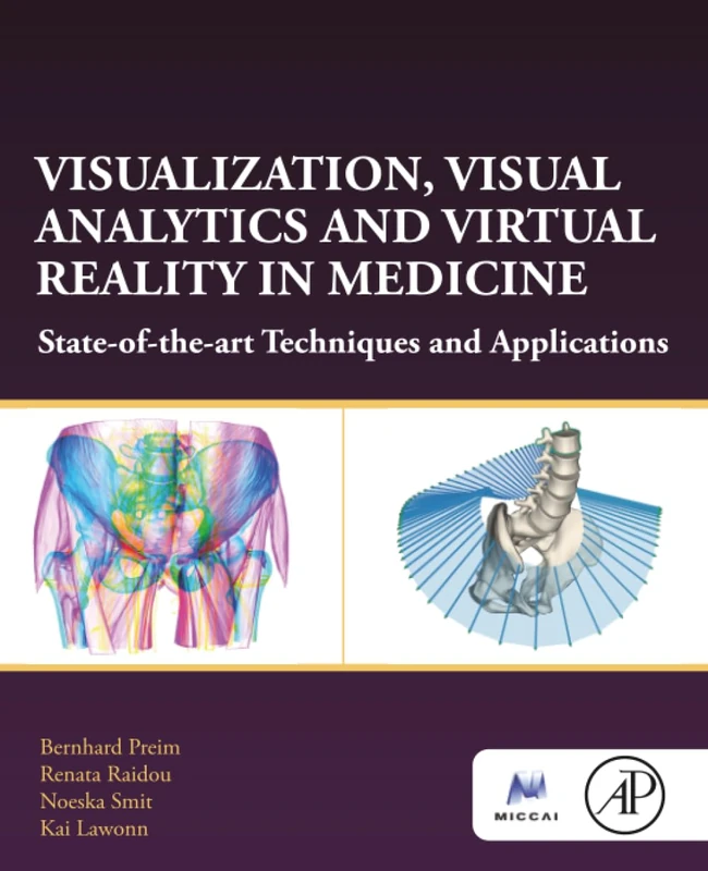 Visualization, Visual Analytics and Virtual Reality in Medicine: State-of-the-art Techniques and Applications (The MICCAI Society book Series)
