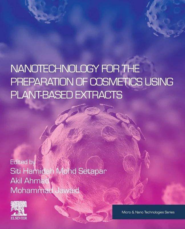 Nanotechnology for the Preparation of Cosmetics using Plant-Based Extracts (Micro and Nano Technologies)