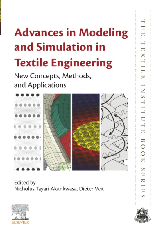 Advances in Modeling and Simulation in Textile Engineering: New Concepts, Methods, and Applications (The Textile Institute Book Series)