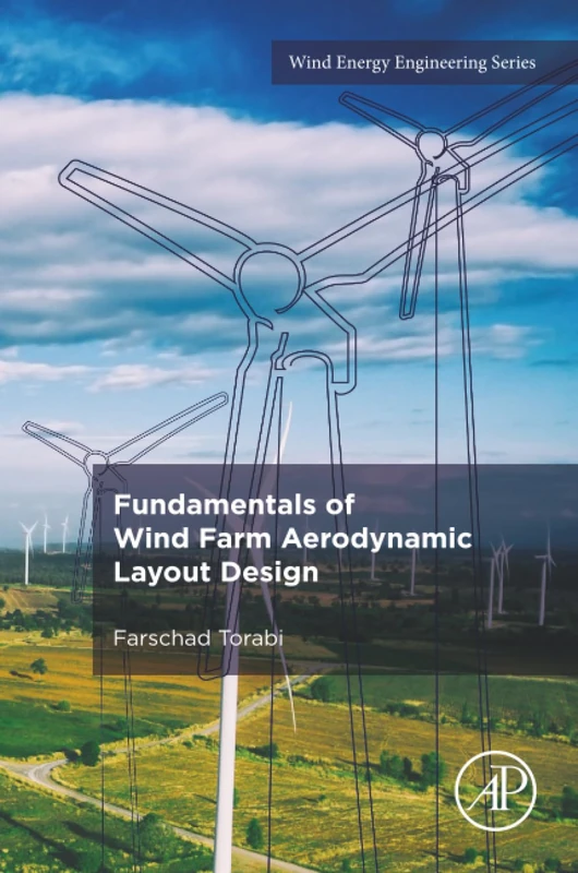 Fundamentals of Wind Farm Aerodynamic Layout Design (Wind Energy Engineering)