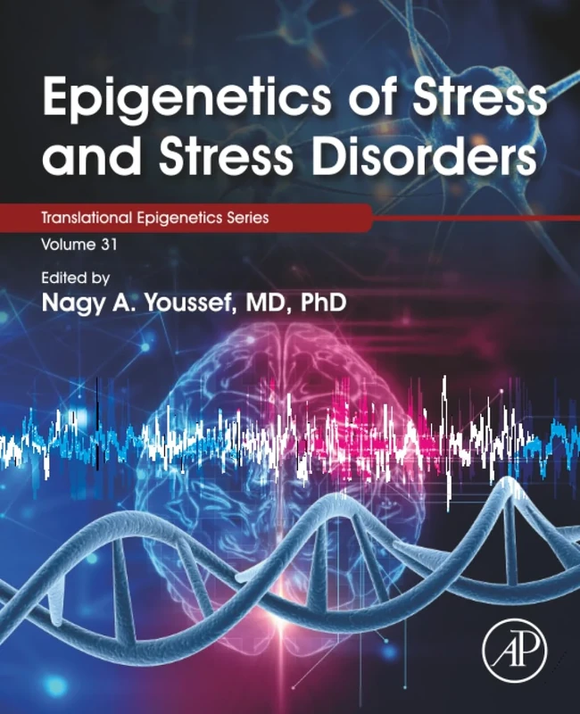 Epigenetics of Stress and Stress Disorders (Volume 31) (Translational Epigenetics, Volume 31)