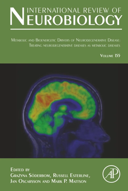 Metabolic and Bioenergetic Drivers of Neurodegenerative Disease: Treating Neurodegenerative Diseases as Metabolic Diseases: Volume 155 (International Review of Neurobiology, Volume 155)