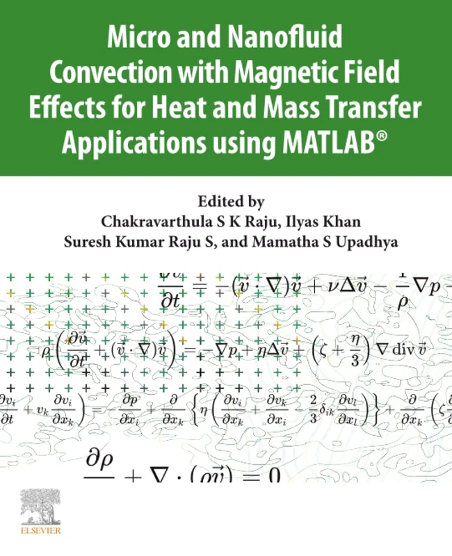 Micro and Nanofluid Convection with Magnetic Field Effects for Heat and Mass Transfer Applications using MATLAB®