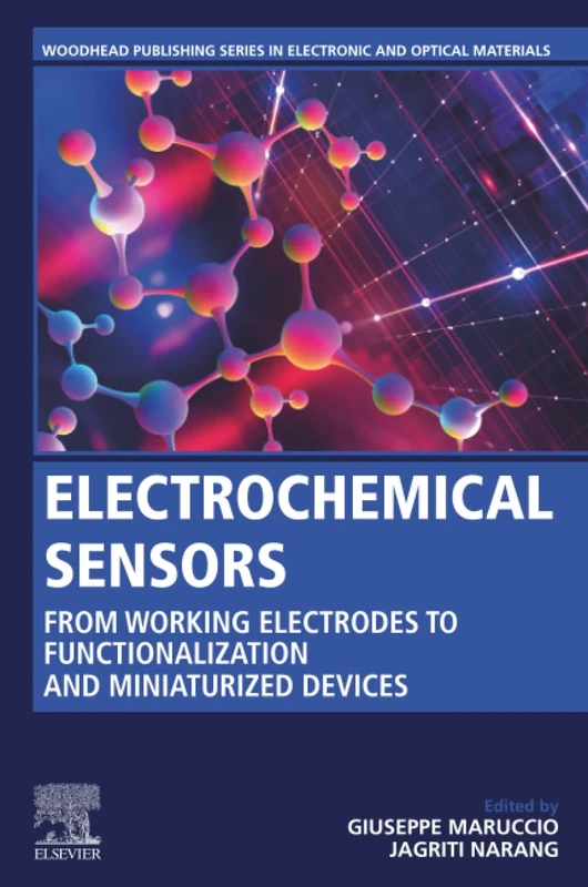 Electrochemical Sensors: From Working Electrodes to Functionalization and Miniaturized Devices (Woodhead Publishing Series in Electronic and Optical Materials)