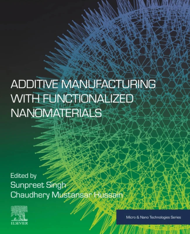 Additive Manufacturing with Functionalized Nanomaterials (Micro and Nano Technologies)